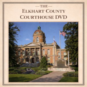 Elkhart County Courthouse DVD