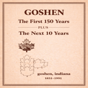 Goshen, The First 150 Years PLUS The Next 10 Years – 2 Book Set