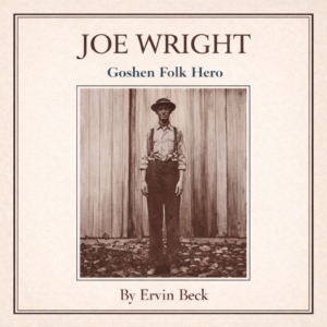 Joe Wright – Goshen Folk Hero